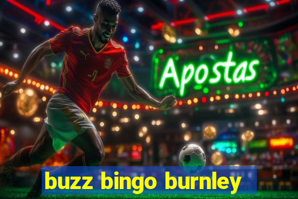 buzz bingo burnley