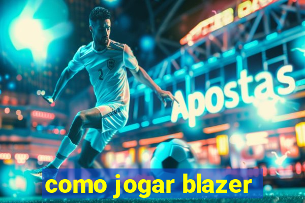 como jogar blazer