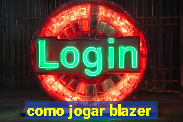 como jogar blazer