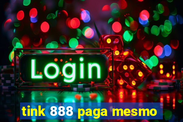 tink 888 paga mesmo