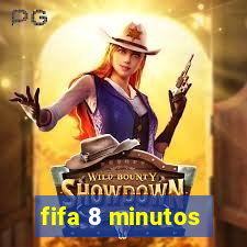 fifa 8 minutos