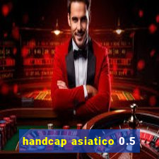 handcap asiatico 0.5