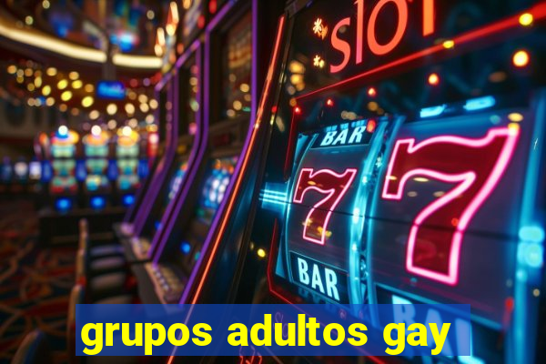 grupos adultos gay