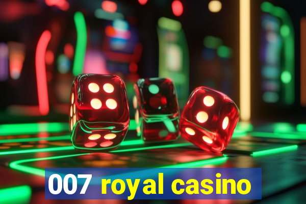 007 royal casino