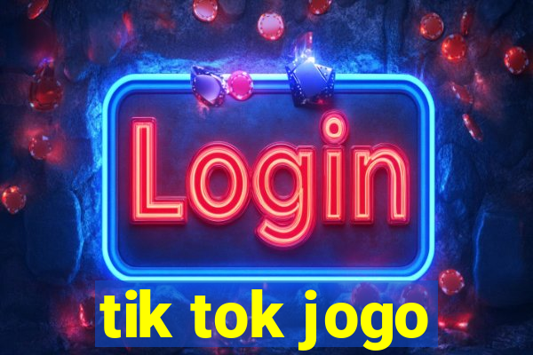 tik tok jogo