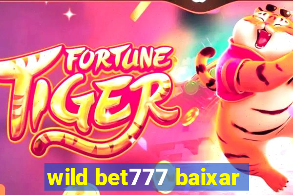 wild bet777 baixar