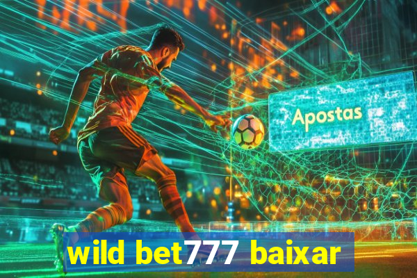 wild bet777 baixar