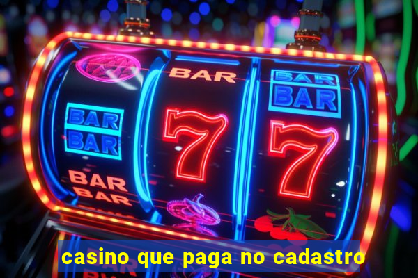 casino que paga no cadastro