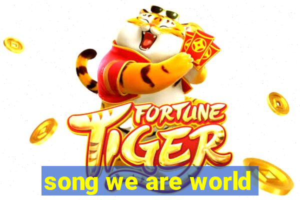 song we are world