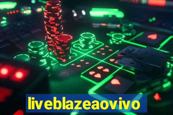 liveblazeaovivo