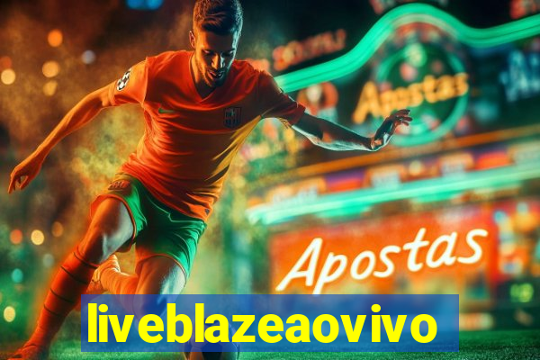 liveblazeaovivo