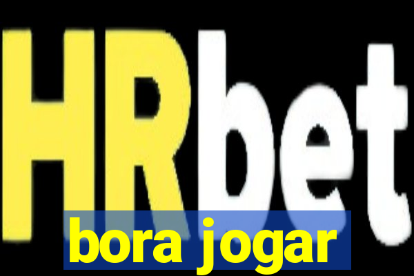 bora jogar