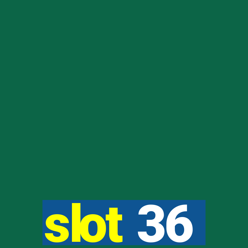 slot 36