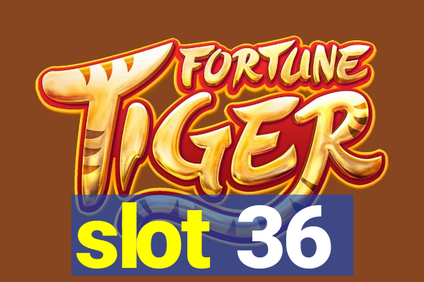 slot 36