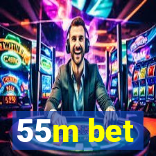 55m bet