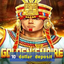 10 dollar deposit online casino