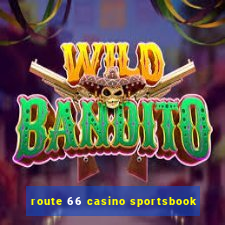 route 66 casino sportsbook