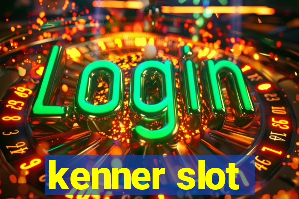 kenner slot