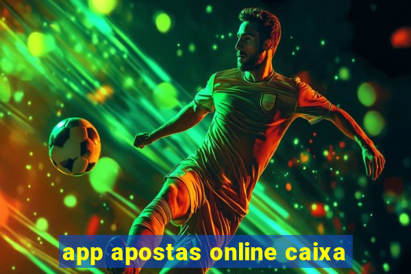 app apostas online caixa