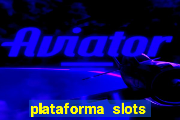 plataforma slots pagando hoje