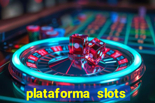 plataforma slots pagando hoje