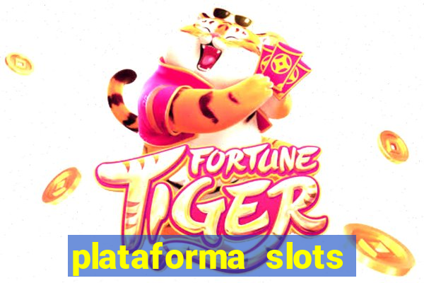 plataforma slots pagando hoje