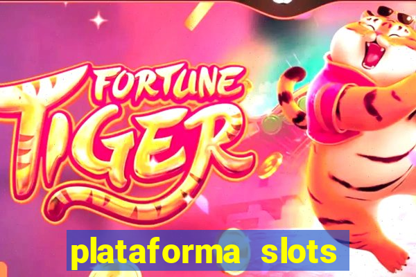 plataforma slots pagando hoje