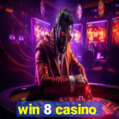 win 8 casino