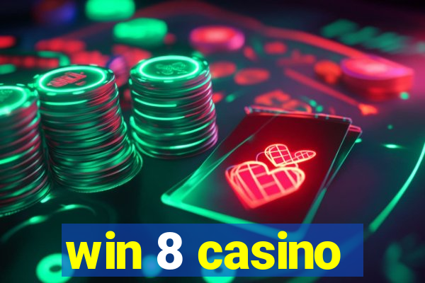 win 8 casino