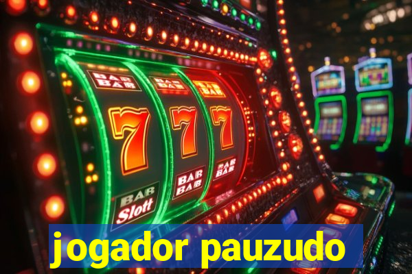 jogador pauzudo