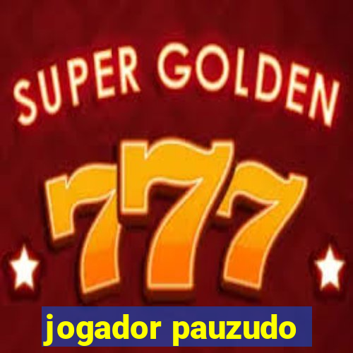 jogador pauzudo