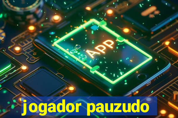 jogador pauzudo