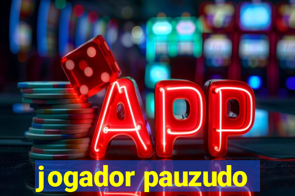 jogador pauzudo