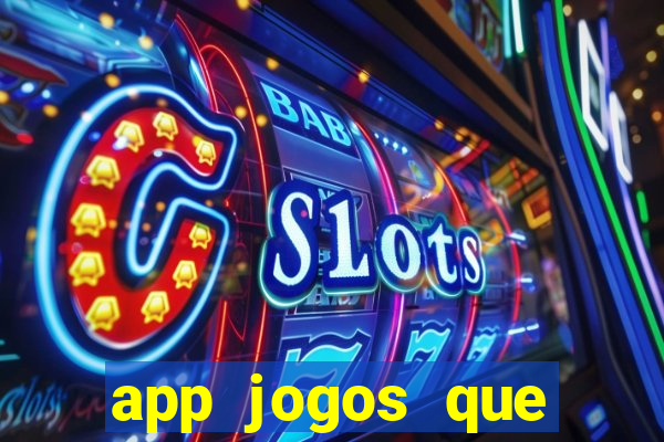 app jogos que ganha dinheiro