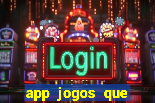 app jogos que ganha dinheiro