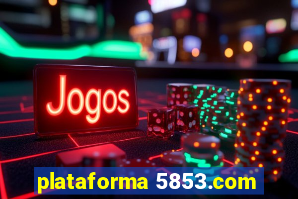 plataforma 5853.com