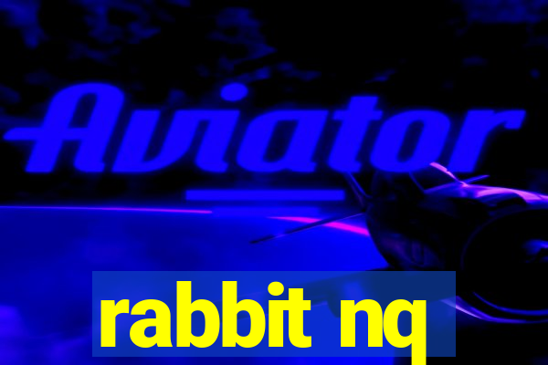 rabbit nq