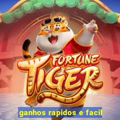 ganhos rapidos e facil