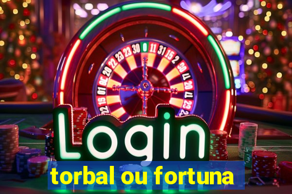 torbal ou fortuna