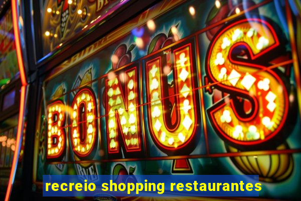 recreio shopping restaurantes