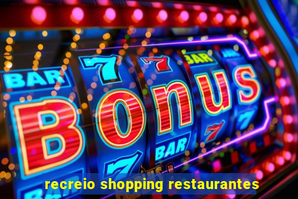 recreio shopping restaurantes