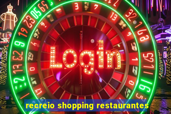 recreio shopping restaurantes