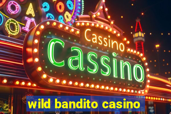 wild bandito casino