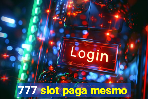 777 slot paga mesmo