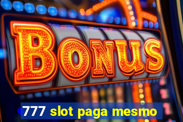 777 slot paga mesmo