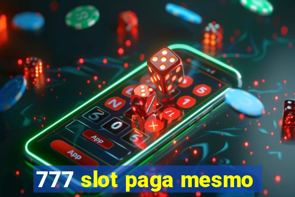 777 slot paga mesmo