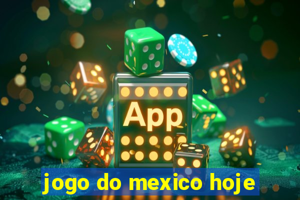 jogo do mexico hoje