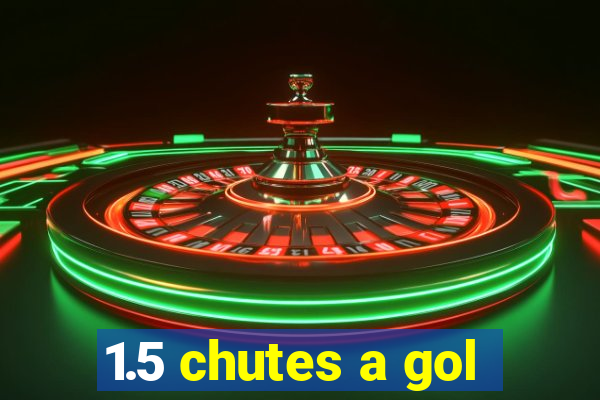 1.5 chutes a gol