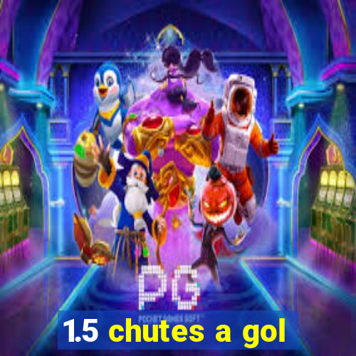 1.5 chutes a gol