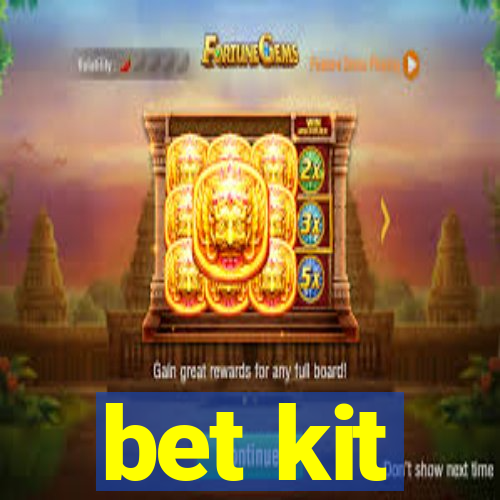 bet kit